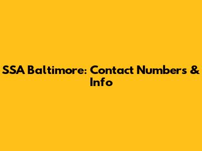 SSA Baltimore: Contact Numbers & Info