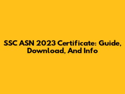 SSC ASN 2023 Certificate: Guide, Download, And Info