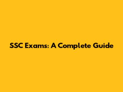 SSC Exams: A Complete Guide