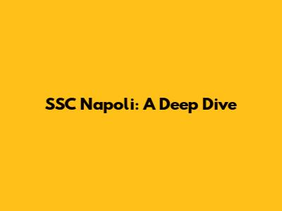 SSC Napoli: A Deep Dive