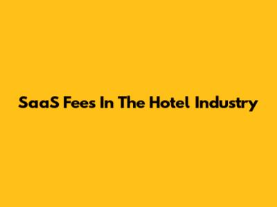 SaaS Fees In The Hotel Industry