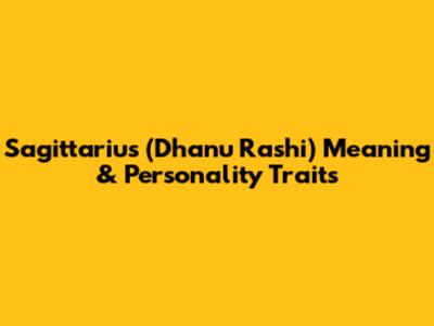 Sagittarius (Dhanu Rashi) Meaning & Personality Traits