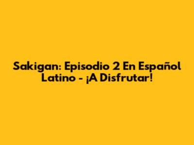 Sakigan: Episodio 2 En Español Latino - ¡A Disfrutar!