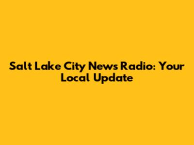 Salt Lake City News Radio: Your Local Update