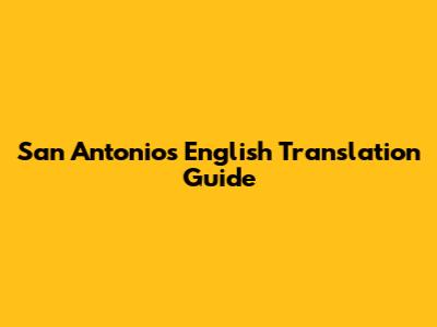 San Antonio's English Translation Guide