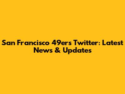 San Francisco 49ers Twitter: Latest News & Updates