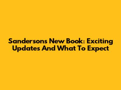 Sanderson's New Book: Exciting Updates And What To Expect