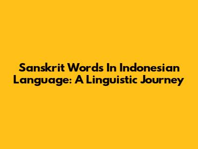 Sanskrit Words In Indonesian Language: A Linguistic Journey