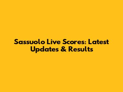 Sassuolo Live Scores: Latest Updates & Results