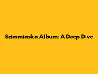 Scimmiaska Album: A Deep Dive