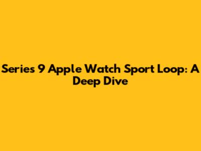 Series 9 Apple Watch Sport Loop: A Deep Dive