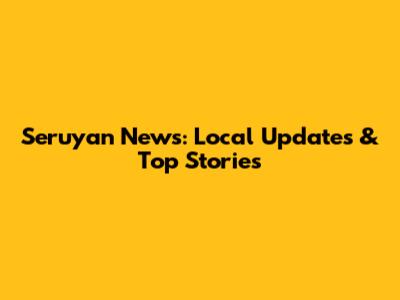 Seruyan News: Local Updates & Top Stories
