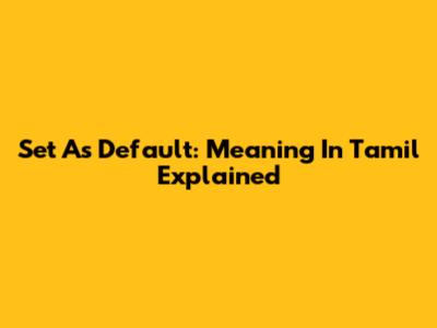 Set As Default: Meaning In Tamil Explained