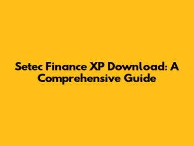 Setec Finance XP Download: A Comprehensive Guide