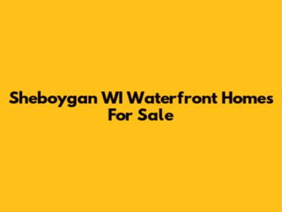 Sheboygan WI Waterfront Homes For Sale