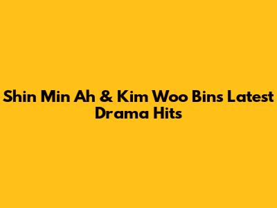 Shin Min Ah & Kim Woo Bin's Latest Drama Hits
