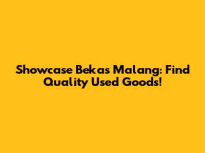 Showcase Bekas Malang: Find Quality Used Goods!