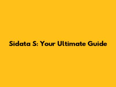 Sidata S: Your Ultimate Guide