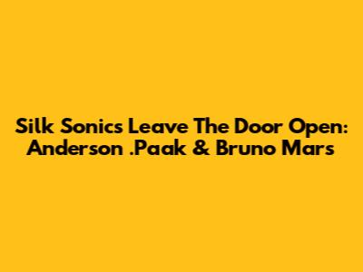 Silk Sonic's 'Leave The Door Open': Anderson .Paak & Bruno Mars