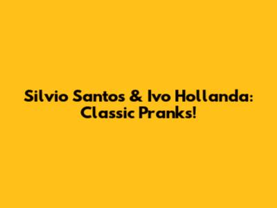 Silvio Santos & Ivo Hollanda: Classic Pranks!