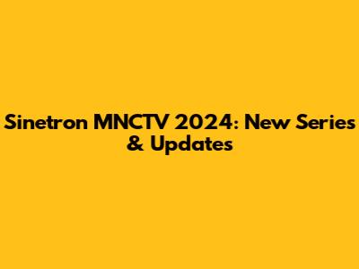 Sinetron MNCTV 2024: New Series & Updates