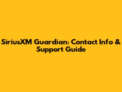 SiriusXM Guardian: Contact Info & Support Guide