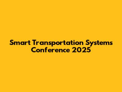 Smart Transportation Systems Conference 2025