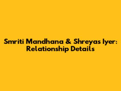 Smriti Mandhana & Shreyas Iyer: Relationship Details
