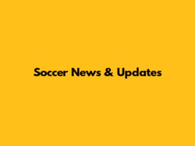 Soccer News & Updates