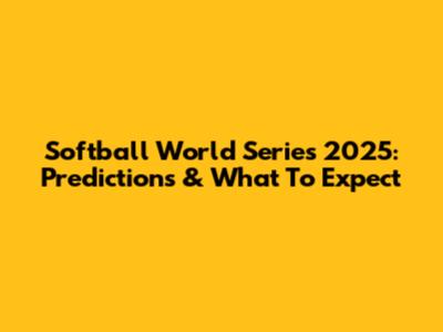 Softball World Series 2025: Predictions & What To Expect