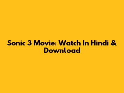 Sonic 3 Movie: Watch In Hindi & Download