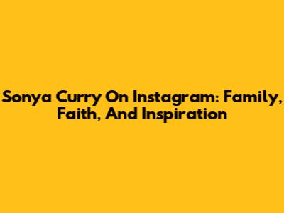 Sonya Curry On Instagram: Family, Faith, And Inspiration