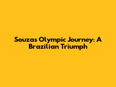 Souza's Olympic Journey: A Brazilian Triumph