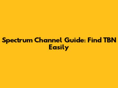 Spectrum Channel Guide: Find TBN Easily