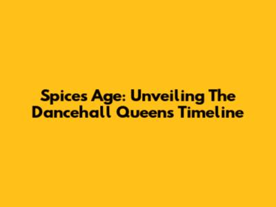 Spice's Age: Unveiling The Dancehall Queen's Timeline