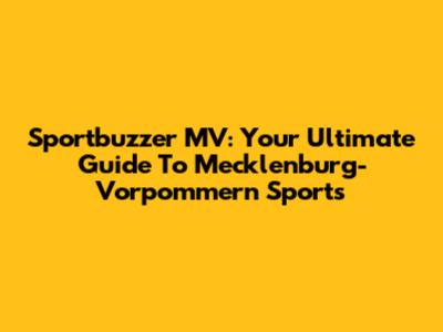 Sportbuzzer MV: Your Ultimate Guide To Mecklenburg-Vorpommern Sports