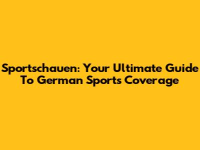 Sportschauen: Your Ultimate Guide To German Sports Coverage
