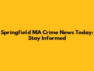 Springfield MA Crime News Today: Stay Informed
