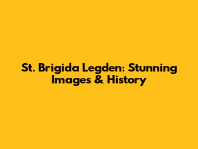 St. Brigida Legden: Stunning Images & History