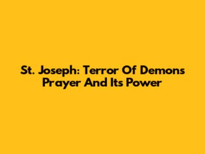 St. Joseph: Terror Of Demons Prayer And Its Power