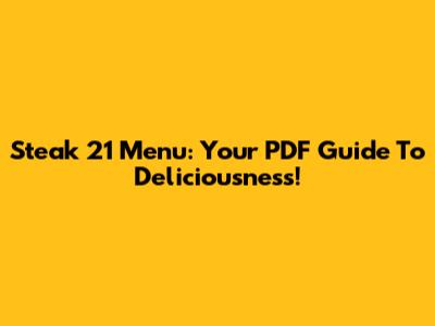 Steak 21 Menu: Your PDF Guide To Deliciousness!