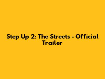 Step Up 2: The Streets - Official Trailer