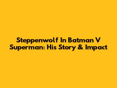 Steppenwolf In Batman V Superman: His Story & Impact