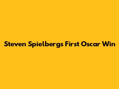 Steven Spielberg's First Oscar Win