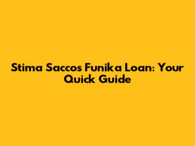 Stima Sacco's Funika Loan: Your Quick Guide