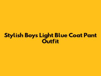 Stylish Boys Light Blue Coat Pant Outfit