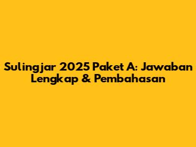Sulingjar 2025 Paket A: Jawaban Lengkap & Pembahasan