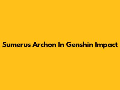 Sumeru's Archon In Genshin Impact