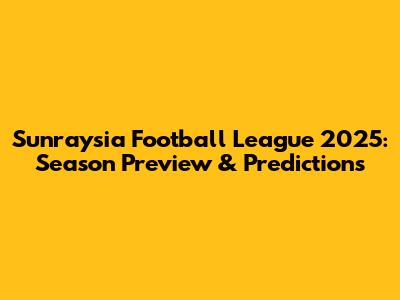 Sunraysia Football League 2025: Season Preview & Predictions