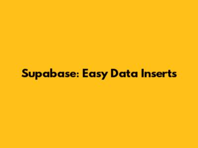 Supabase: Easy Data Inserts